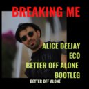 Topic, A7S,Alice Deejay - Breaking me & Better of Alone