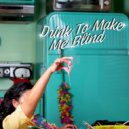 Bar - Drink To Make Me Blind