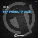 Mr Jay - Back (From Outta Space)