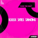 Funk The Beat - Roller Skate Dancing