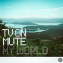Tv On Mute - My World
