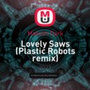 Maksim Dark - Lovely Saws (Plastic Robots remix)