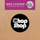 Max Lyazgin - You Make Me Feel