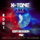 X-Tone - EDM Session Mix #001