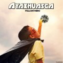 Ayaxhuasca - Full On - Hero
