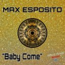 Max Esposito - Baby Come
