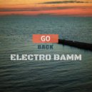 ELECTRO BAMM - Go Back