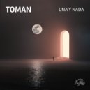 Toman - Una Y Nada