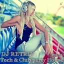 DJ Retriv - Tech & Club party House ep. 30 ()