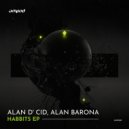 Alan D\' Cid & Alan Barona - Habbits Negatives (Original Mix)