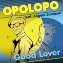 Opolopo feat. Angela Johnson - Good Lover