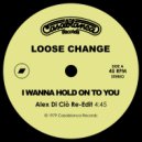 Loose Change - I Wanna Hold On To You