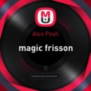 Alex Pesh - magic frisson