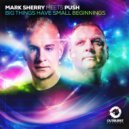 Mark Sherry meets Push - Big Things Have Small Beginning