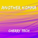 Another Komma - Cherry Tech