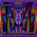Dj Asia - The Construction of Reality