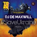 DJ De Maxwill - #SaveUkraine