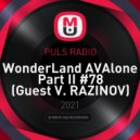PULS RADIO - WonderLand AVAlone Part II #78 (Guest V. RAZINOV)