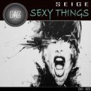Seige - Sexy Things