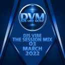 Djs Vibe - The Session Mix 03 (March 2022)