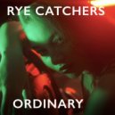 Rye Catchers - Ordinary