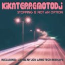 Kikaterremotodj - Stopping Is Not An Option