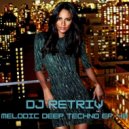 DJ Retriv - Melodic Deep Techno ep. 43 ()