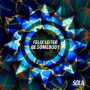 Felix Leiter - Be Somebody