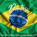 Dantès - Tik Tok (Beat Don\'t Stop) (Brazil Mix)