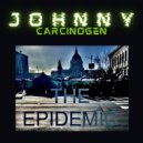 Johnny Carcinogen - You Don't Want to Open That Door