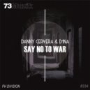Danny Cervera & D1NA - Say No To War