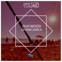 Devrim Sarica - Duh Wood