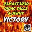 R3mast3r3d, Jerry & Didac Valls - Victory