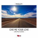MANU6T9 - Give Me Your Love