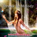 yugaavatara - Drunk by Melody