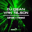 DJ Dean Meets Van Nilson - What I Need