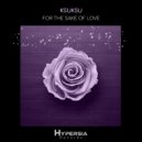 Ksuksu - For The Sake Of Love