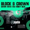 Block & Crown - Down With The Funky Beat (Original Mix)