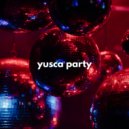 Yusca - Party 01