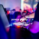 Yusca - Party 06
