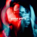 Yusca - Party 08