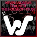 Kevin Andrews, Flaunt-It - The House Of House