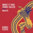 Makito - What's That Thing Called