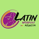 Latin Workout - Azukita