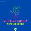 Nautica & Zaphixx - Now or Never