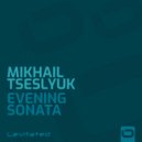 Mikhail Tseslyuk - Evening Sonata (Extended Mix)