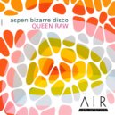 Aspen Bizarre Disco - Queen Raw