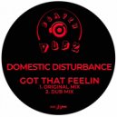 Domestic Disturbance - Got That Feelin (Dub Mix)