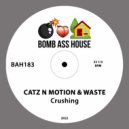 Catz N Motion & WASTE - Crushing