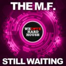 The M.F. - Still Waiting (Original Mix)